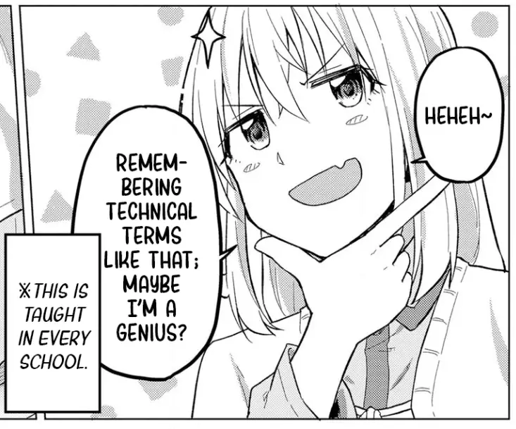 Manga panel with a girl looking up and putting her hand to her chin with a smug, thinking pose saying "Hehehe~ Remembering technical terms like that; maybe I'm a genius?" Narrator text box then says: "* This is taught in every school."