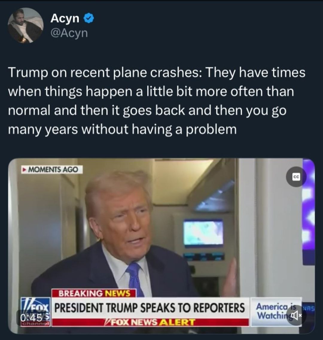 Tweet showing the text "Trump on recent plane crashes: They have tines when things happen a little bit more often than normal and then you go many years without having a problem"