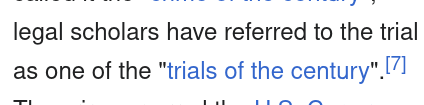 legal scholars have referred to the trial as one of the "trials of the century".[7]